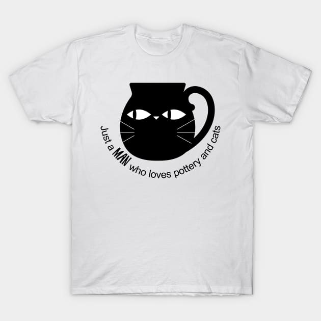 Just a man who loves pottery and cats T-Shirt by Teequeque